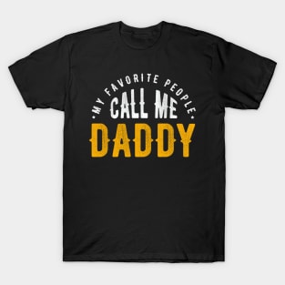 MY FAVORITE PEOPLE CALL ME DADDY T-Shirt